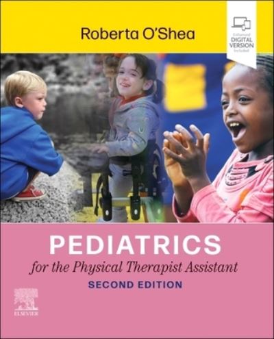 Cover for O'Shea, Roberta (Professor, Physical Therapy Department, Governors State University, University Park, Illinois) · Pediatrics for the Physical Therapist Assistant (Paperback Book) (2024)
