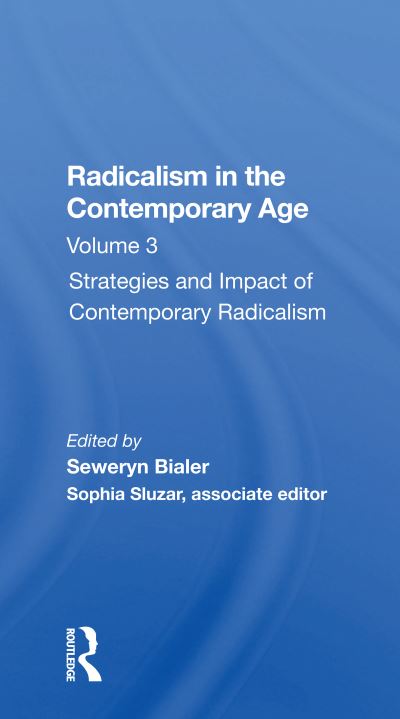 Cover for Seweryn Bialer · Radicalism In The Contemporary Age, Volume 3: Strategies And Impact Of Contemporary Radicalism (Paperback Book) (2020)