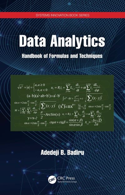 Cover for Badiru, Adedeji B. (Professor, Dean Graduate School of Engineering and Management, Air Force Institute of Technology (AFIT), Ohio) · Data Analytics: Handbook of Formulas and Techniques - Systems Innovation Book Series (Paperback Book) (2024)