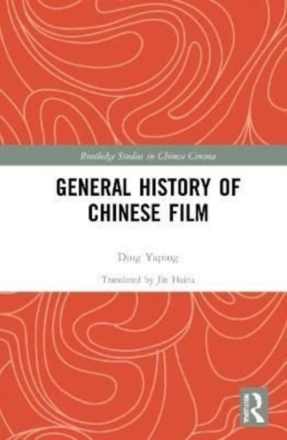 Cover for Ding Yaping · General History of Chinese Film - Routledge Studies in Chinese Cinema (Buch) (2021)