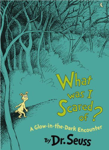 Cover for Dr. Seuss · What Was I Scared Of?: a Glow-in-the Dark Encounter (Classic Seuss) (Hardcover bog) [Classic Seuss edition] (2009)