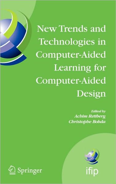 Cover for Achim Rettberg · New Trends and Technologies in Computer-Aided Learning for Computer-Aided Design: IFIP International Working Conference: EduTech 2005, Perth, Australia, October 20-21, 2005 - IFIP Advances in Information and Communication Technology (Hardcover Book) [2005 edition] (2005)