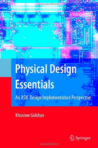 Cover for Khosrow Golshan · Physical Design Essentials: An ASIC Design Implementation Perspective (Hardcover Book) [2007 edition] (2007)