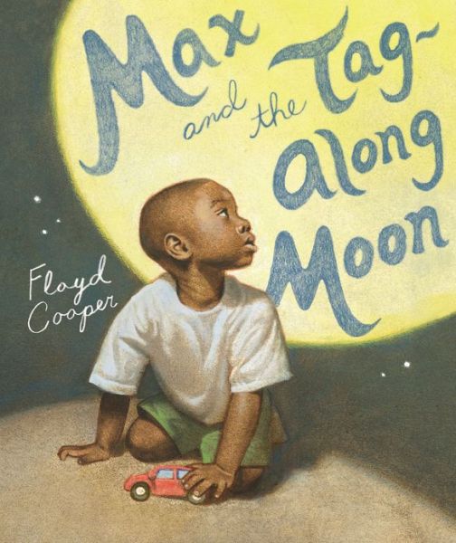 Cover for Floyd Cooper · Max and the Tag Along Moon (Hardcover Book) (2013)