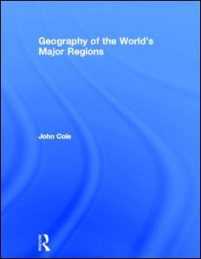 Cover for John Cole · Geography of the World's Major Regions (Gebundenes Buch) (1996)