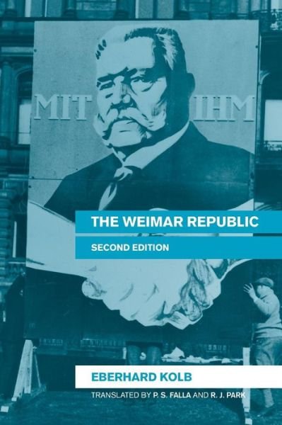 Cover for Kolb, Eberhard (formerly at the University of Cologne, Germany) · The Weimar Republic (Pocketbok) (2004)