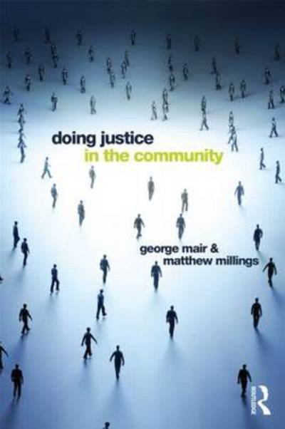 Doing Justice in the Community - George Mair - Bøger - Taylor & Francis Ltd - 9780415500425 - 1. marts 2025