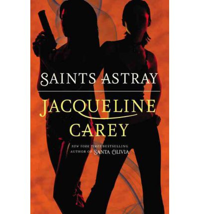 Cover for Jacqueline Carey · Saints Astray (Paperback Book) (2011)