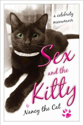 Cover for Nancy the Cat · Sex and the Kitty: a Celebrity Meowmoir (Paperback Book) [Original edition] (2011)