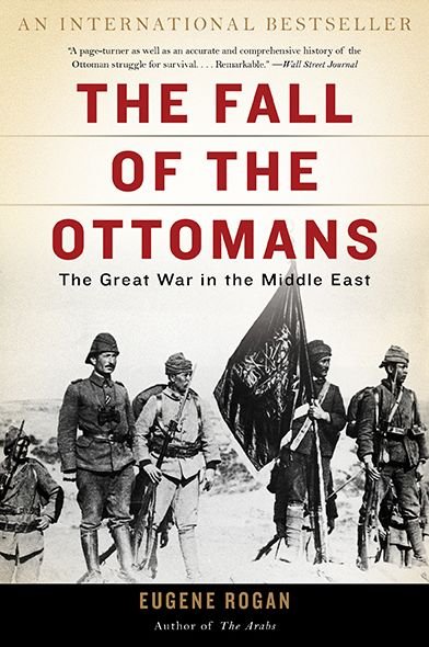 The Fall of the Ottomans The Great War in the Middle East - Eugene Rogan - Bøker - Basic Books - 9780465097425 - 4. oktober 2016