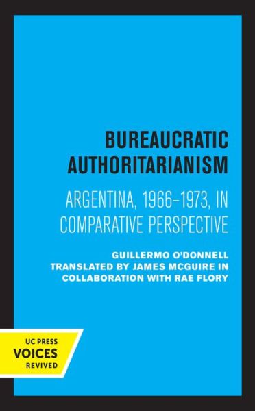 Cover for Guillermo O'Donnell · Bureaucratic Authoritarianism: Argentina 1966-1973 in Comparative Perspective (Hardcover Book) (2021)