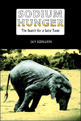 Sodium Hunger: The Search for a Salty Taste - Schulkin, Jay (University of Pennsylvania) - Books - Cambridge University Press - 9780521018425 - August 22, 2005