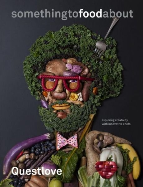 Cover for Questlove · Something to Food About: Exploring Creativity with Innovative Chefs (Hardcover bog) (2016)