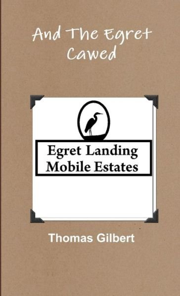 Cover for Thomas Gilbert · And the Egret Cawed (Bok) (2009)