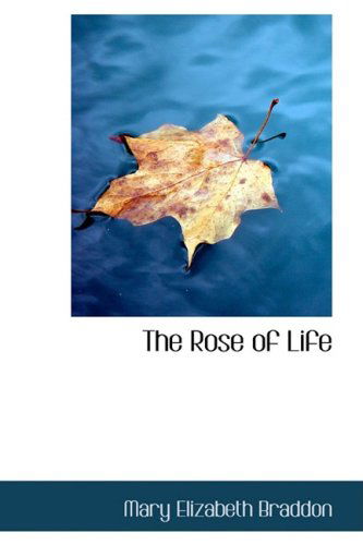 Cover for Mary Elizabeth Braddon · The Rose of Life (Hardcover Book) (2008)