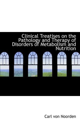 Cover for Carl Von Noorden · Clinical Treatises on the Pathology and Therapy of Disorders of Metabolism and Nutrition (Hardcover Book) (2008)