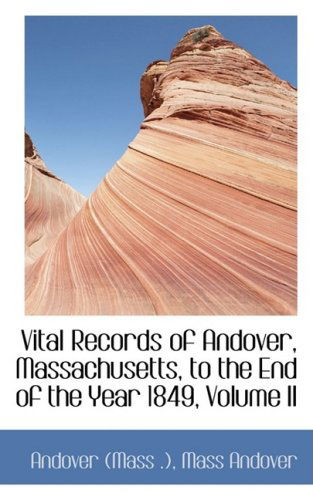 Cover for Andover (Mass.) · Vital Records of Andover, Massachusetts, to the End of the Year 1849, Volume II (Paperback Book) (2009)