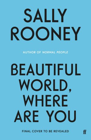 Cover for Sally Rooney · Beautiful World, Where Are You: from the internationally bestselling author of Normal People (Hardcover bog) [Main edition] (2021)