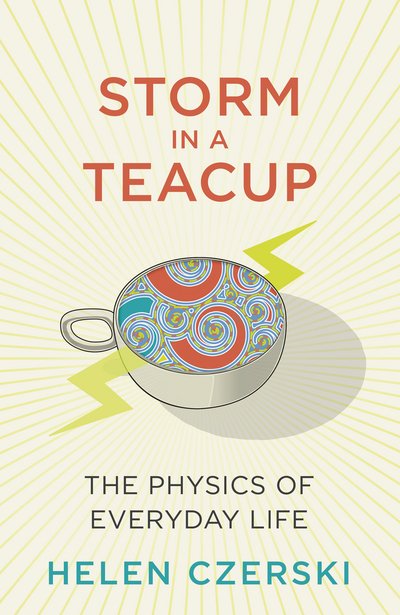 Cover for Helen Czerski · Storm in a Teacup: The Physics of Everyday Life (Gebundenes Buch) (2016)