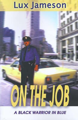 Cover for Lux Jameson · On the Job: a Black Warrior in Blue (Pocketbok) (2000)