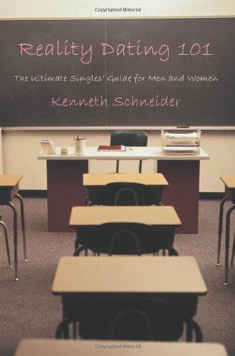 Cover for Kenneth Schneider · Reality Dating 101: the Ultimate Singles' Guide for men and Women (Paperback Book) (2008)