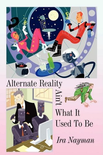 Cover for Ira Nayman · Alternate Reality Ain't What It Used to Be (Paperback Book) (2008)