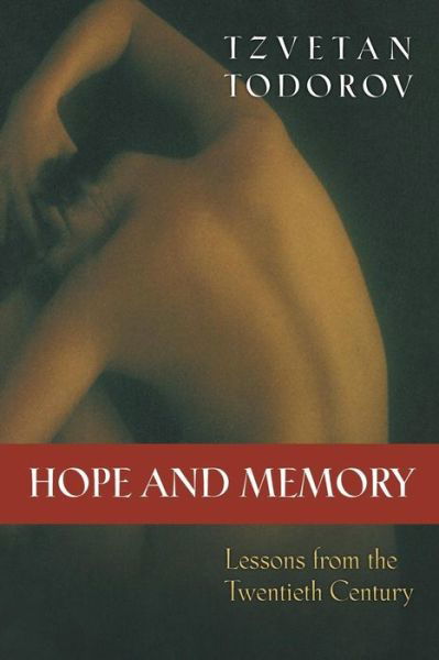 Hope and Memory: Lessons from the Twentieth Century - Tzvetan Todorov - Livres - Princeton University Press - 9780691171425 - 31 mai 2016