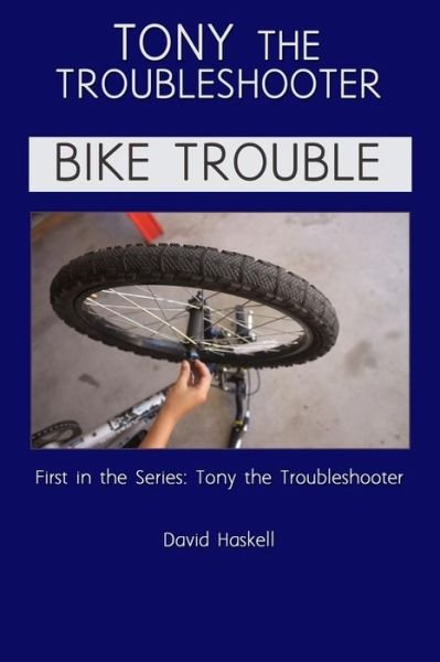 Cover for David Haskell · Tony the Troubleshooter: Bike Trouble (Paperback Bog) (2015)