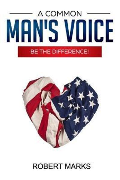 Cover for Robert Marks · A Common Man's Voice : Be the Difference! (Paperback Book) (2017)