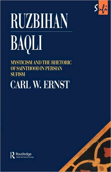 Cover for Carl W. Ernst · Ruzbihan Baqli: Mysticism and the Rhetoric of Sainthood in Persian Sufism - Routledge Sufi Series (Taschenbuch) (1996)