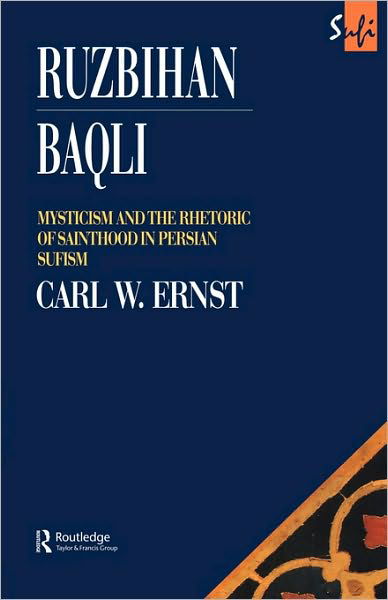 Cover for Carl W. Ernst · Ruzbihan Baqli: Mysticism and the Rhetoric of Sainthood in Persian Sufism - Routledge Sufi Series (Paperback Book) (1996)