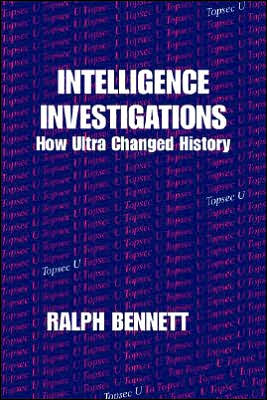 Cover for Ralph Bennett · Intelligence Investigations: How Ultra Changed History - Studies in Intelligence (Hardcover Book) (1996)