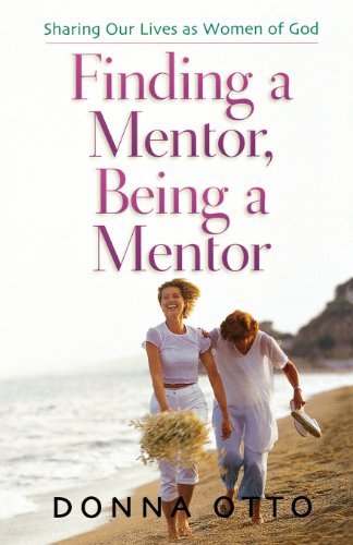 Cover for Donna Otto · Finding a Mentor, Being a Mentor: Sharing Our Lives As Women of God (Paperback Book) (2001)