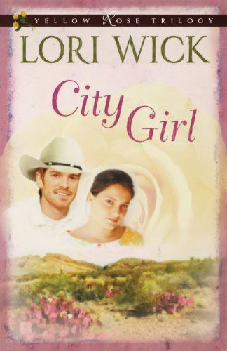 City Girl (A Yellow Rose Trilogy #3) - Lori Wick - Książki - Harvest House Publishers - 9780736922425 - 1 marca 2008