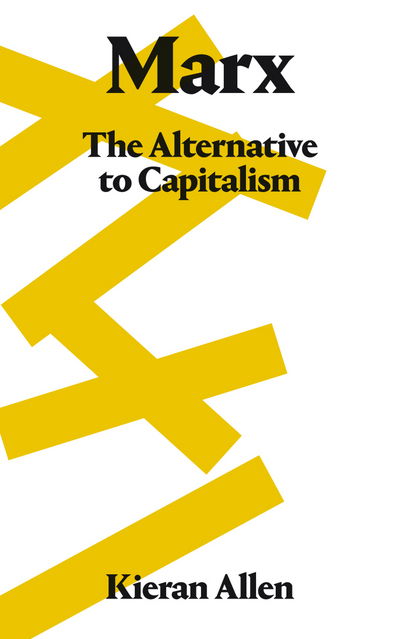 Cover for Kieran Allen · Marx: The Alternative to Capitalism (Paperback Book) (2017)