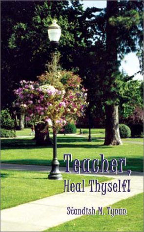 Cover for Standish M. Tynan · Teacher, Heal Thyself! (Pocketbok) (2001)