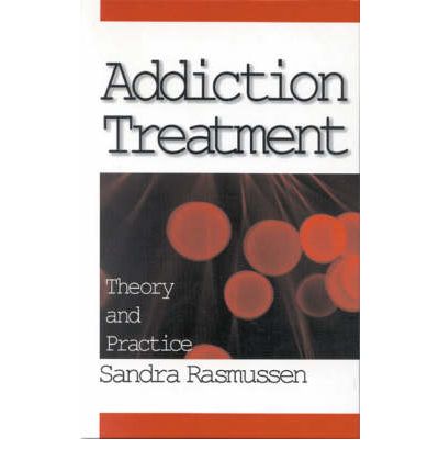 Addiction Treatment: Theory and Practice - Sandra Rasmussen - Boeken - SAGE Publications Inc - 9780761908425 - 10 augustus 2000