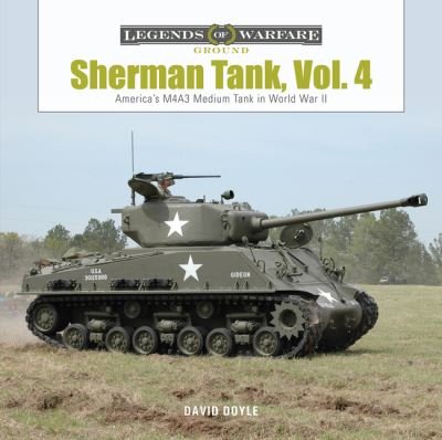 Cover for David Doyle · Sherman Tank, Vol. 4: The M4A3 Medium Tank in World War II and Korea - Legends of Warfare: Ground (Hardcover Book) (2021)