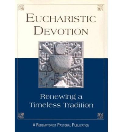 Cover for Redemptorist Pastoral Publication · Eucharistic Devotion: Renewing a Timeless Tradition (Taschenbuch) [Revised edition] (2002)