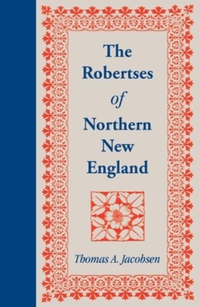 Cover for Thomas A. Jacobsen · The Robertses of northern New England (Book) (2009)