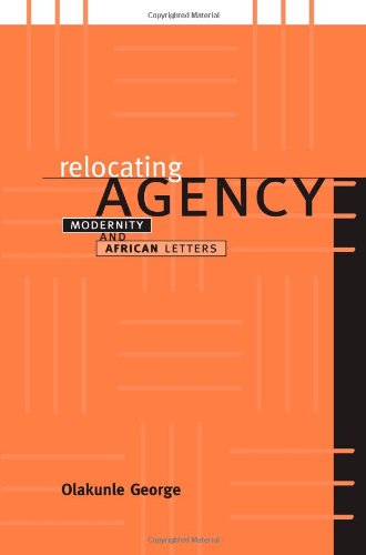 Cover for Olakunle George · Relocating Agency: Modernity and African Letters - SUNY series, Explorations in Postcolonial Studies (Paperback Book) (2003)