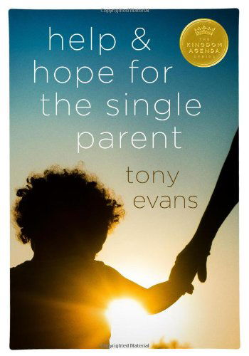 Cover for Tony Evans · Help and Hope for the Single Parent (Kingdom Agenda (Moody Publishers)) (Paperback Book) [New edition] (2014)