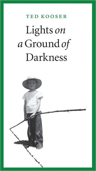 Cover for Ted Kooser · Lights on a Ground of Darkness: An Evocation of a Place and Time (Paperback Book) (2009)