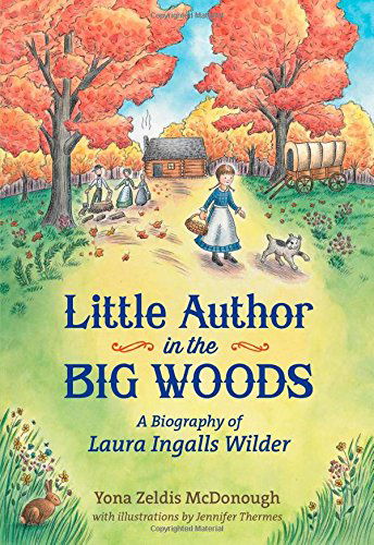 Cover for Yona Zeldis McDonough · Little Author in the Big Woods (Hardcover Book) [First edition] (2014)