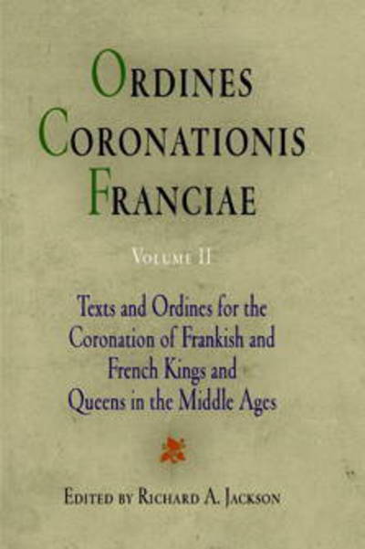 Cover for Richard a Jackson · Ordines Coronationis Franciae, Volume 2: Texts and Ordines for the Coronation of Frankish and French Kings and Queens in the Middle Ages - The Middle Ages Series (Hardcover Book) (2000)