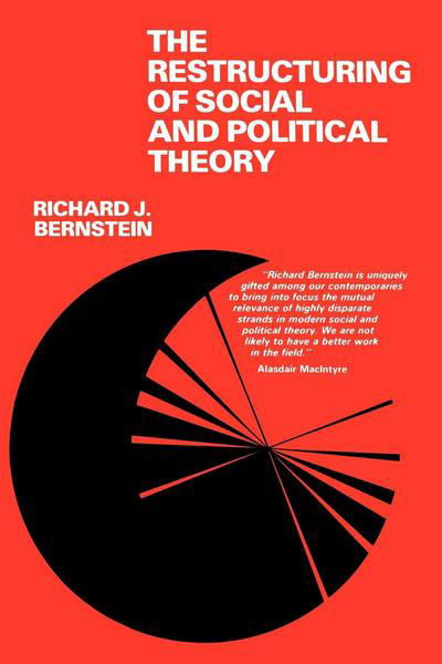 Cover for Richard J. Bernstein · The Restructuring of Social and Political Theory (Paperback Book) (1978)