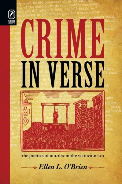 Crime in Verse: The Poetics of Murder in the Victorian Era - Ellen L O'Brien - Books - Ohio State University Press - 9780814257425 - October 9, 2020