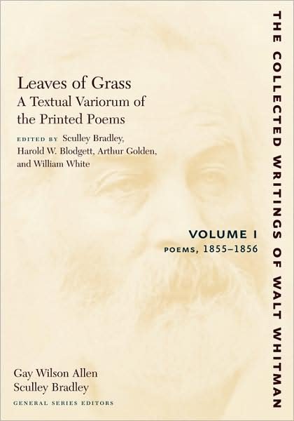Leaves of Grass, A Textual Variorum of the Printed Poems: Volume I: Poems: 1855-1856 - The Collected Writings of Walt Whitman - Walt Whitman - Books - New York University Press - 9780814794425 - February 1, 2008