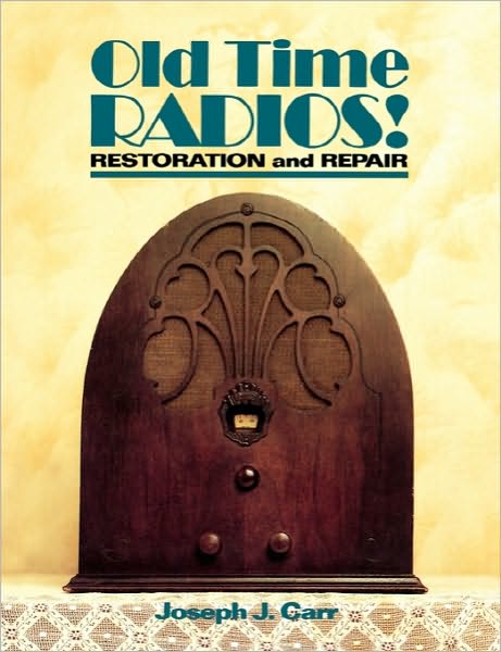 Cover for Joseph Carr · Old Time Radios! Restoration and Repair (Paperback Book) (1990)