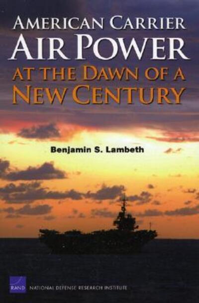 Cover for Benjamin S. Lambeth · American Carrier Air Power at the Dawn of a New Century (Paperback Book) (2005)